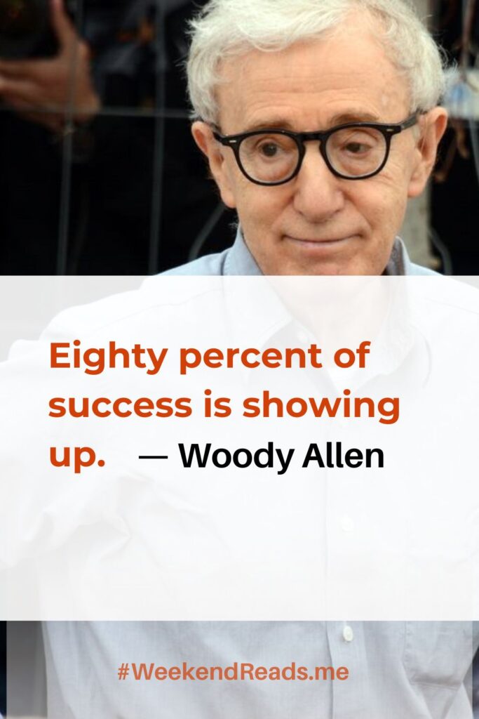 Eighty percent of success is showing up.