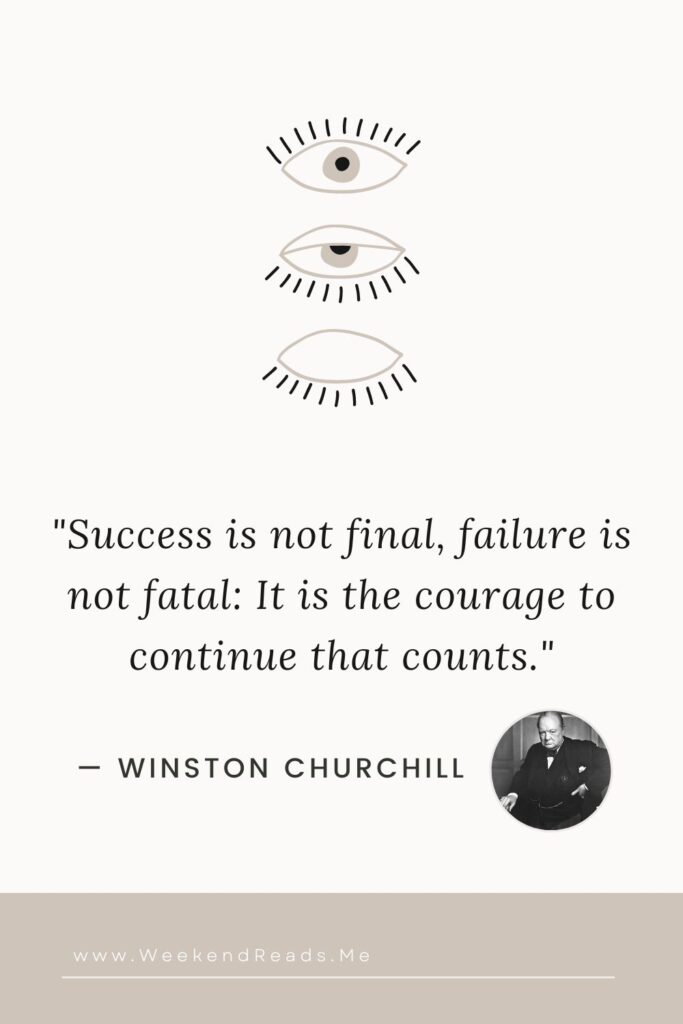 "Success is not final, failure is not fatal: It is the courage to continue that counts."